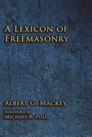 Lexicon of Freemasonry 0760760039 Book Cover
