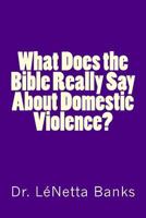 What Does the Bible Really Say about Domestic Violence? 151860031X Book Cover