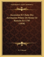 Ascension Et Chute Des Aeronautes Pilatre De Rozier Et Romain En 1785 1165325144 Book Cover