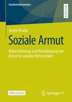 Soziale Armut: Wahrnehmung und Bewältigung von Armut in sozialen Netzwerken (Sozialstrukturanalyse) 3658361409 Book Cover