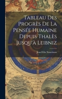 Tableau Des Progrès De La Pensée Humaine Depuis Thalès Jusqu'à Leibniz 1021766453 Book Cover