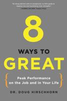 8 Ways to Great: Peak Performance on the Job and in Your Life 0399536396 Book Cover