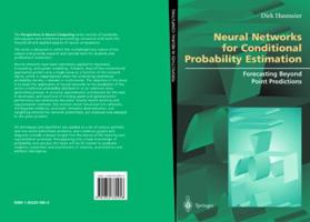 Neural Networks for Conditional Probability Estimation: Forecasting Beyond Point Predictions (Perspectives in Neural Computing) 1852330953 Book Cover