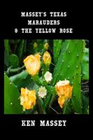 Massey's Texas Maurauders & The Yellow Rose 0990459608 Book Cover