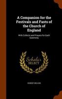 Companion for the Festivals and Fasts of the Church of England With Collects and Prayers for Each Solemnity 1346212376 Book Cover