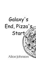 Galaxy's End, Pizza's Start 9916949883 Book Cover