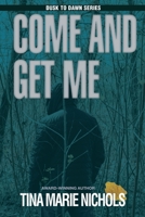 Come and Get Me 1950075974 Book Cover