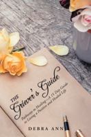 The Griever's Guide: Pathways to Healing-A 15 Day Guide to Living a Positive and Healed Life 1532034431 Book Cover