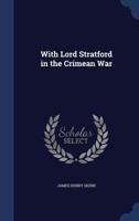 With Lord Stratford in the Crimean War 1015187625 Book Cover