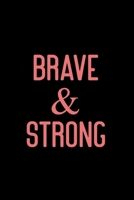 Brave & Strong: Motivating and Inspirational Gift for Women or Men B084G6JC6L Book Cover