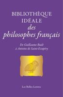 Bibliotheque Ideale Des Philosophes Francais: De Guillaume Bude a Antoine De Saint-exupery 2251454578 Book Cover