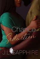 A Chance Seduction 1523834714 Book Cover
