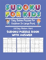 Sudoku For Kids Easy Sudoku Puzzles for Children In Large Print: 235 Easy Medium Hard Sudoku Puzzle Book with Answer Best Gift for Christmas and New Year 167290188X Book Cover