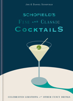 Schofield’s Fine and Classic Cocktails: Celebrated libations & other fancy drinks 085783732X Book Cover