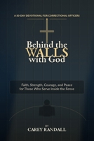 Behind the Walls with God: A 30-Day Devotional for Correctional Officers B0H2BM1X6G Book Cover