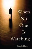 When No One Is Watching 0615520855 Book Cover