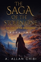 The Saga of the Stolen One: Book Two - The End of the Beginning 1837946671 Book Cover
