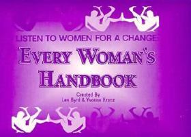 Listen to Women for a Change: Every Womens Handbook 0964494205 Book Cover