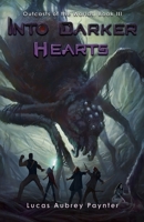 Into Darker Hearts : Outcasts of the Worlds, Book III 0990632385 Book Cover