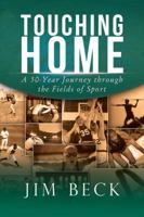 Touching Home: A 50-Year Journey through the Fields of Sport 1434918009 Book Cover