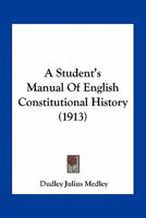 A Student's Manual of English Constitutional History 1241552991 Book Cover