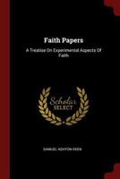 Faith Papers: A Treatise on Experimental Aspects of Faith 0353372463 Book Cover