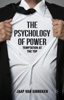 The Psychology of Power: Temptation at the Top 1137454024 Book Cover