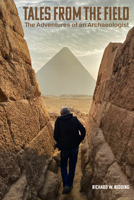 Tales From the Field: The Adventures of an Archaeologist 1607859262 Book Cover