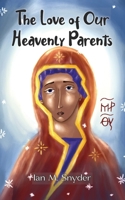 The Love of Our Heavenly Parents B0FCS4C2KK Book Cover