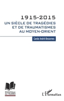 1915-2015. Un siècle de tragédies et de traumatismes au Moyen-Orient (Bibliothèque de l'Iremmo) (French Edition) 2343071497 Book Cover