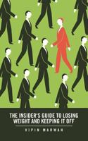 The Insider's Guide to Losing Weight and Keeping It Off 1482836866 Book Cover