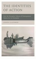 Identities of Action : How the Normative Valence of Consequences Matter for the Evaluation of Action 1666955051 Book Cover