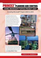 PRINCE2 Planning and Control Using Microsoft Office Project 2007: Including Microsoft Project 2000 to 2007 1921059060 Book Cover