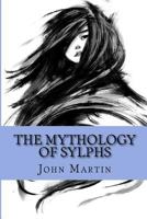 The Mythology of Sylphs 0615944213 Book Cover