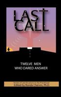 Last Call Twelve Men Who Dared Answer 1478162732 Book Cover