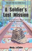 A Soldier's Last Mission: A fallen soldier reaches out from beyond the grave to save his son's life. 1722913010 Book Cover