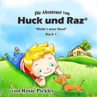 Die Abenteuers Von Huck Und Raz: Richie's Neuer Hund 1630250112 Book Cover