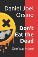 Don't Eat the Dead: One Way Home B0GN2YFSF1 Book Cover
