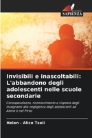 Invisibili e inascoltabili: L'abbandono degli adolescenti nelle scuole secondarie (Italian Edition) 6209015298 Book Cover
