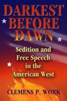 Darkest Before Dawn: Sedition and Free Speech in the American West 0826337740 Book Cover