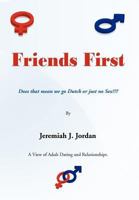 Friends First: Does That Mean We Go Dutch or Just No Sex 1468555227 Book Cover