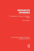 Separate Spheres: The Opposition To Women's Suffrage In Britain 0841903859 Book Cover