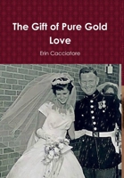 The Gift of Pure Gold Love 1304137171 Book Cover