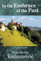 In the Embrace of the Past: An Autobiography 1665776951 Book Cover