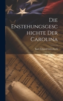 Die Enstehungsgeschichte Der Carolina 1021339725 Book Cover