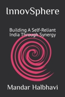InnovSphere: Building A Self-Reliant India Through Synergy B0FCDJ2LY4 Book Cover