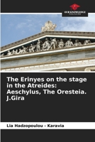 The Erinyes on the stage in the Atreides: Aeschylus, The Oresteia. J.Gira 6205851784 Book Cover