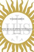 Who Really Owns Your Gold? The Intended Global Meltdown Of 2012 0996767770 Book Cover