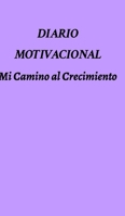 Diario Motivacional: Mi Camino al Crecimiento (Estonian Edition) B0DWQZ7WW1 Book Cover