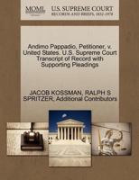 Andimo Pappadio, Petitioner, v. United States. U.S. Supreme Court Transcript of Record with Supporting Pleadings 1270529358 Book Cover